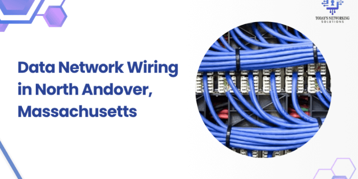 Data network wiring service in north andover ma